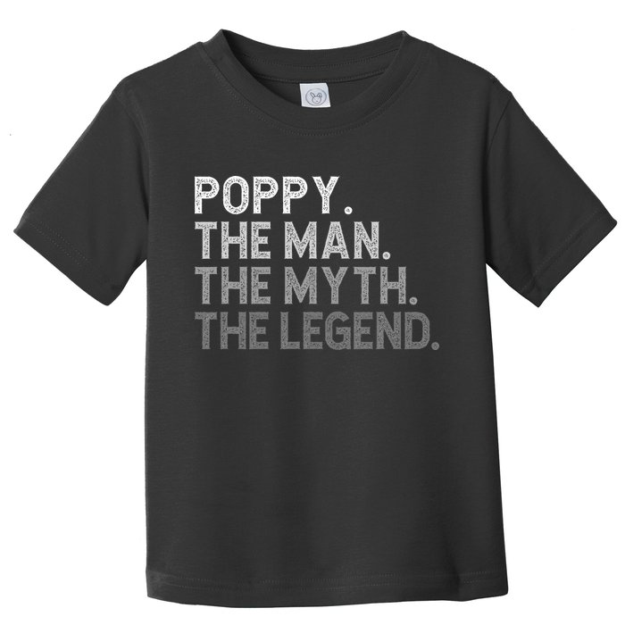 POPPY The Man The Myth The Legend Father's Day Funny Toddler T-Shirt