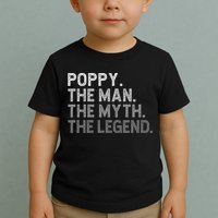 POPPY The Man The Myth The Legend Father's Day Funny Toddler T-Shirt