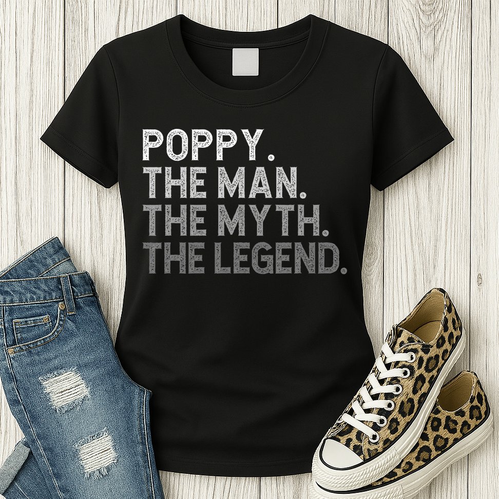 POPPY The Man The Myth The Legend Father's Day Funny Womens T-Shirt