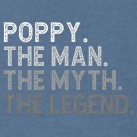 POPPY The Man The Myth The Legend Father's Day Funny Garment-Dyed Sweatshirt