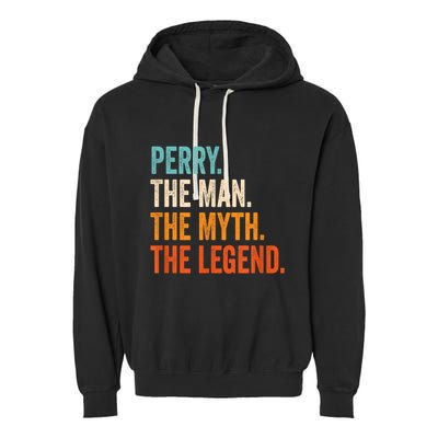 Perry The Man The Myth The Legend First Name Perry Garment-Dyed Fleece Hoodie