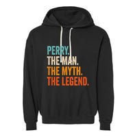 Perry The Man The Myth The Legend First Name Perry Garment-Dyed Fleece Hoodie