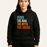 Perry The Man The Myth The Legend First Name Perry Hoodie