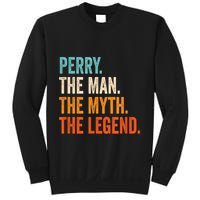 Perry The Man The Myth The Legend First Name Perry Sweatshirt