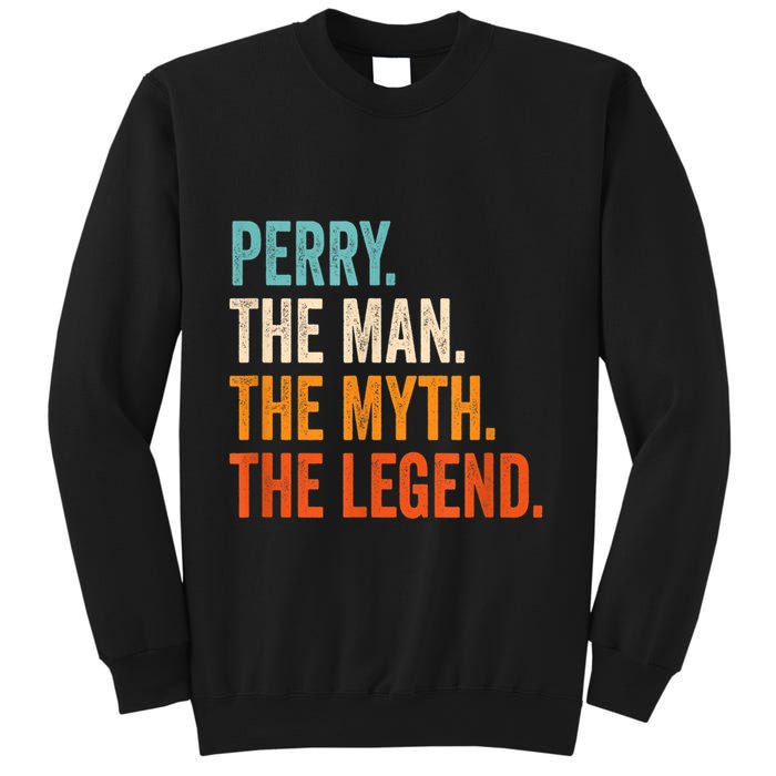 Perry The Man The Myth The Legend First Name Perry Sweatshirt