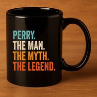 Perry The Man The Myth The Legend First Name Perry 11oz C Handle Ceramic Mug