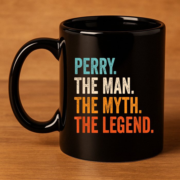 Perry The Man The Myth The Legend First Name Perry 11oz C Handle Ceramic Mug