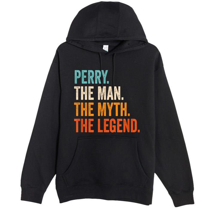 Perry The Man The Myth The Legend First Name Perry Premium Pullover Hoodie