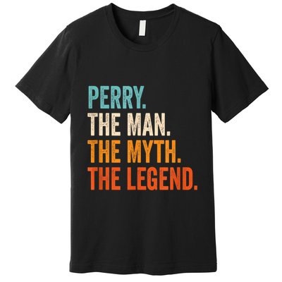 Perry The Man The Myth The Legend First Name Perry Premium T-Shirt