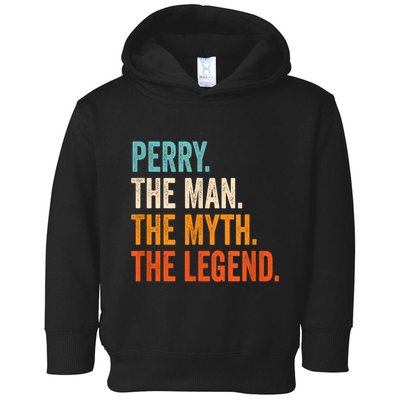 Perry The Man The Myth The Legend First Name Perry Toddler Hoodie