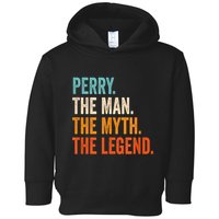 Perry The Man The Myth The Legend First Name Perry Toddler Hoodie