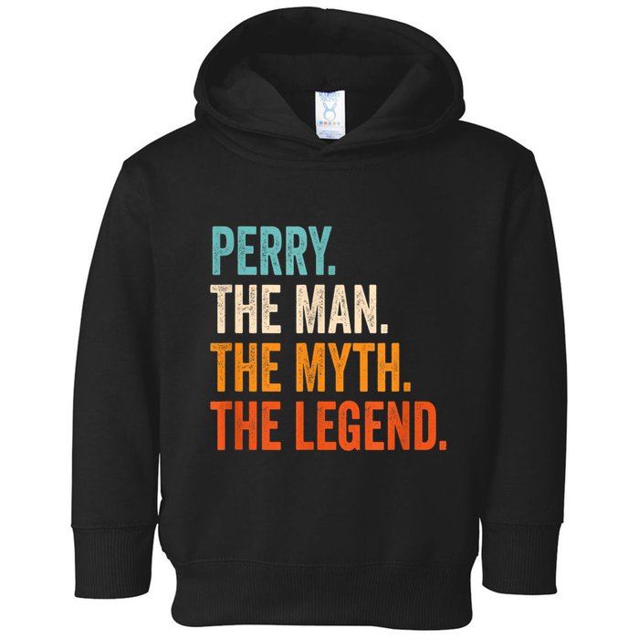 Perry The Man The Myth The Legend First Name Perry Toddler Hoodie
