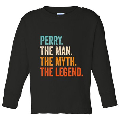 Perry The Man The Myth The Legend First Name Perry Toddler Long Sleeve Shirt