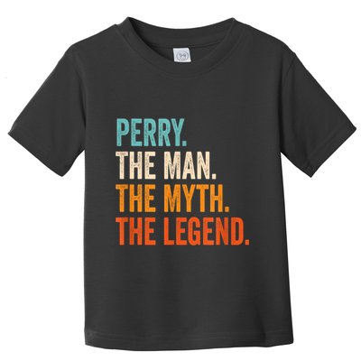 Perry The Man The Myth The Legend First Name Perry Toddler T-Shirt