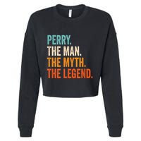 Perry The Man The Myth The Legend First Name Perry Cropped Pullover Crew