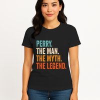 Perry The Man The Myth The Legend First Name Perry Womens T-Shirt