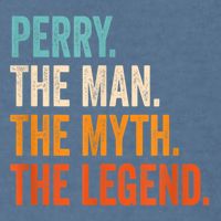 Perry The Man The Myth The Legend First Name Perry Garment-Dyed Sweatshirt