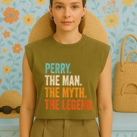 Perry The Man The Myth The Legend First Name Perry Garment-Dyed Women's Muscle Tee