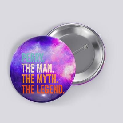 Perry The Man The Myth The Legend First Name Perry Button