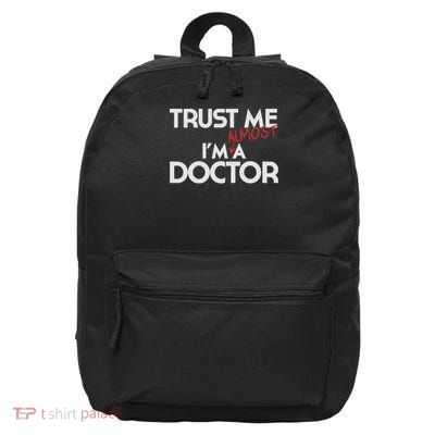 Phd Trust Me Im Almost A Doctor Doctoral Candidate 16 in Basic Backpack