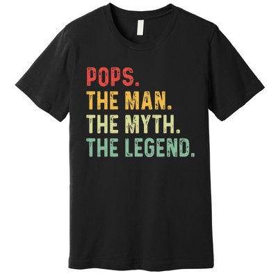 Pops The Man The Myth The Legend Fathers Day Gift Grandpa Premium T-Shirt