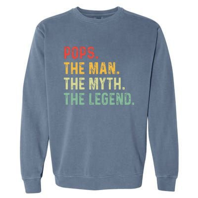 Pops The Man The Myth The Legend Fathers Day Gift Grandpa Garment-Dyed Sweatshirt