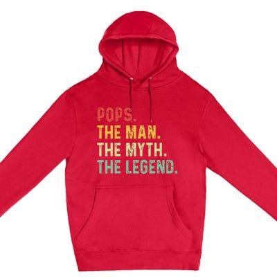 Pops The Man The Myth The Legend Fathers Day Gift Grandpa Premium Pullover Hoodie