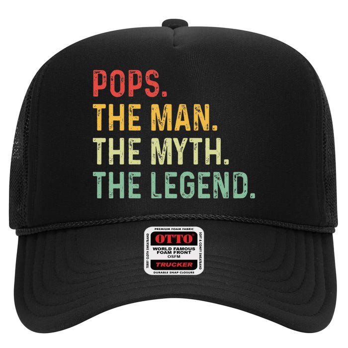 Pops The Man The Myth The Legend Fathers Day Gift Grandpa High Crown Mesh Back Trucker Hat