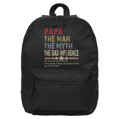 Papa The Man The Myth The Bad Influence He Knows Everything 16 in Basic Backpack