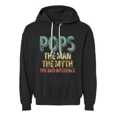 Pops The Man The Myth The Bad Influence Father's Day Garment-Dyed Fleece Hoodie