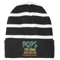 Pops The Man The Myth The Bad Influence Father's Day Striped Beanie with Solid Band