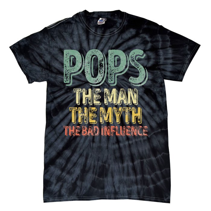 Pops The Man The Myth The Bad Influence Father's Day Tie-Dye T-Shirt