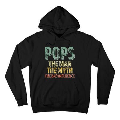 Pops The Man The Myth The Bad Influence Father's Day Tall Hoodie