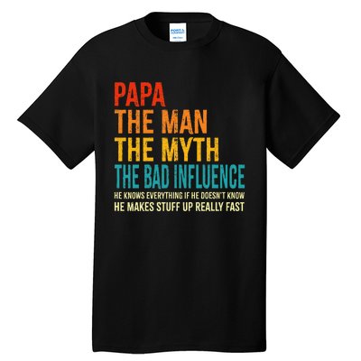 Papa The Man The Myth The Bad Influence Tall T-Shirt