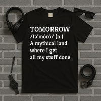 Procrastination, Tomorrow, Mythical Land, Funny T-Shirt