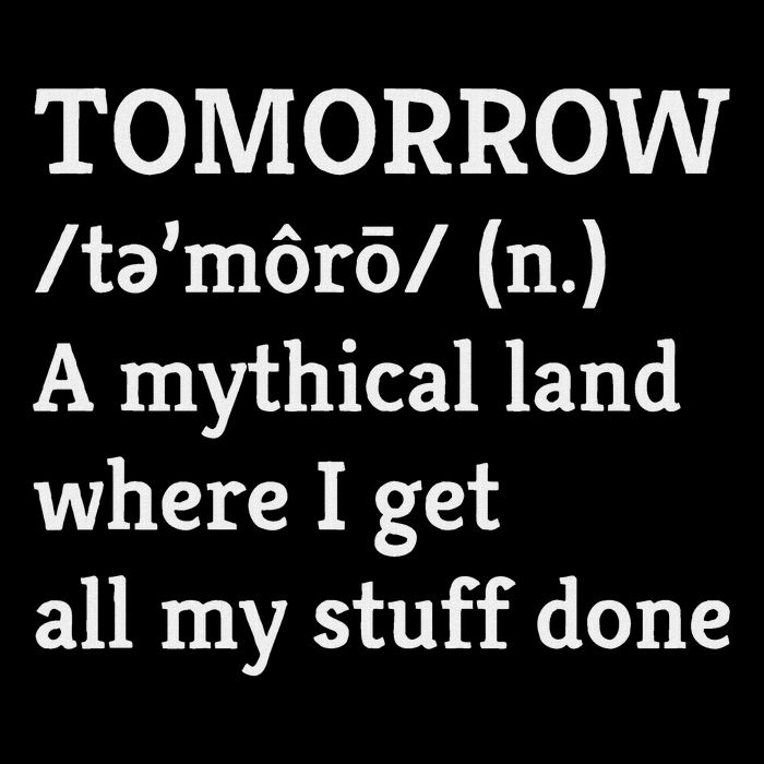 Procrastination, Tomorrow, Mythical Land, Funny T-Shirt