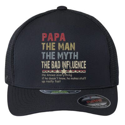 Papa The Man The Myth The Bad Influence He Knows Everything Flexfit Unipanel Trucker Cap