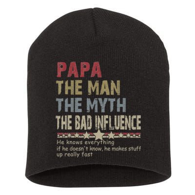 Papa The Man The Myth The Bad Influence He Knows Everything Short Acrylic Beanie