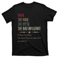 Papa The Man The Myth The Bad Influence T-Shirt