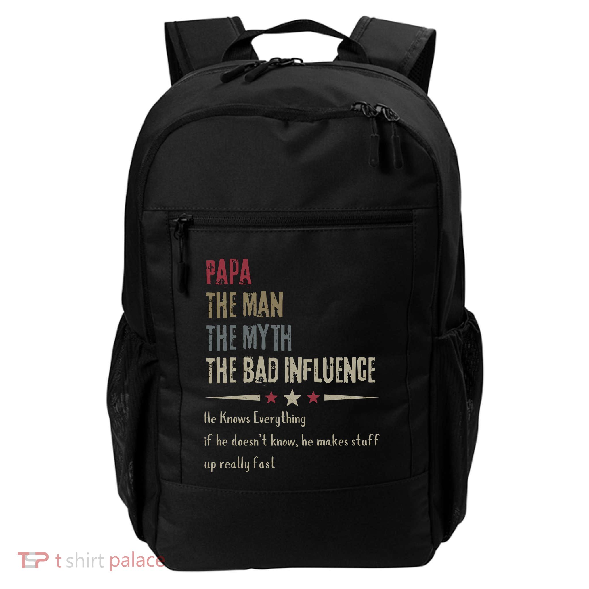 Papa The Man The Myth The Bad Influence Daily Commute Backpack