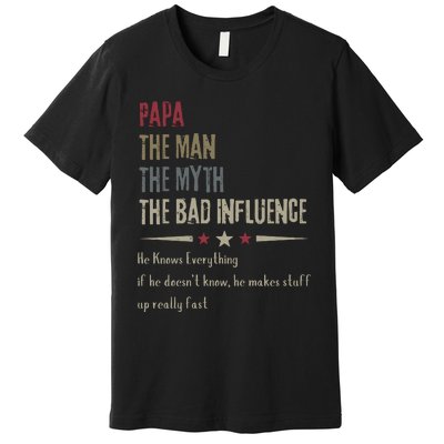 Papa The Man The Myth The Bad Influence Premium T-Shirt