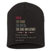 Papa The Man The Myth The Bad Influence Short Acrylic Beanie