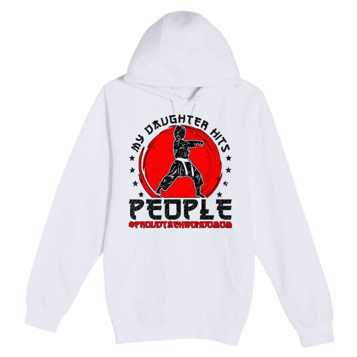 Proud Taekwondo Mom Taekwondo Mama Taekwondo Fighter Mom Premium Pullover Hoodie