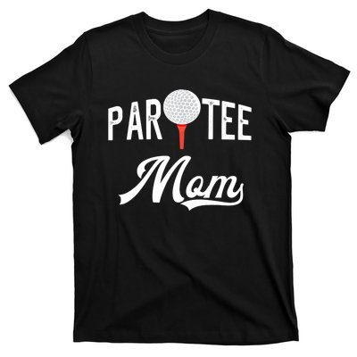 Par Tee Mom Funny Partee Golf Pun For Mom T-Shirt