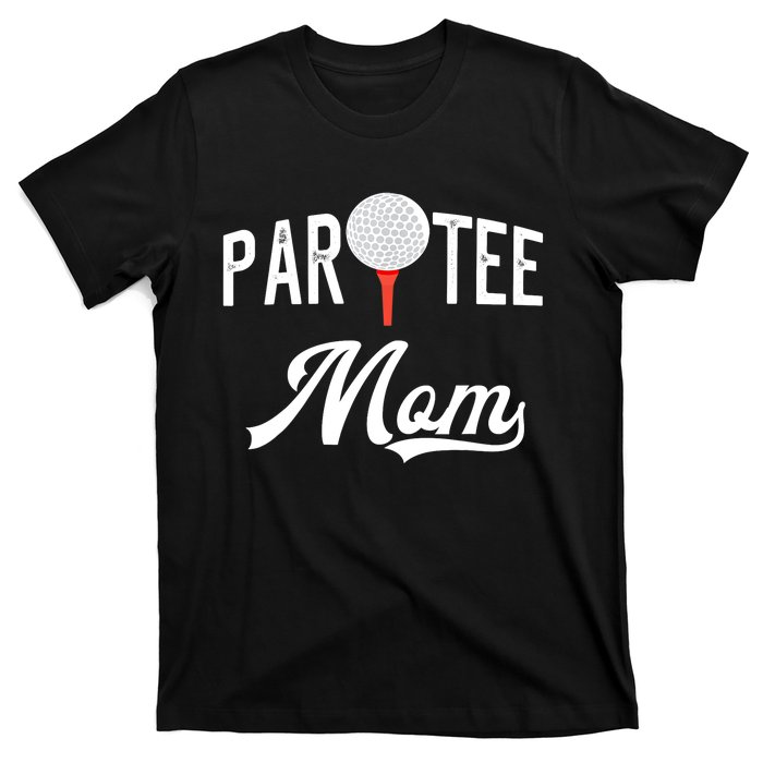 Par Tee Mom Funny Partee Golf Pun For Mom T-Shirt