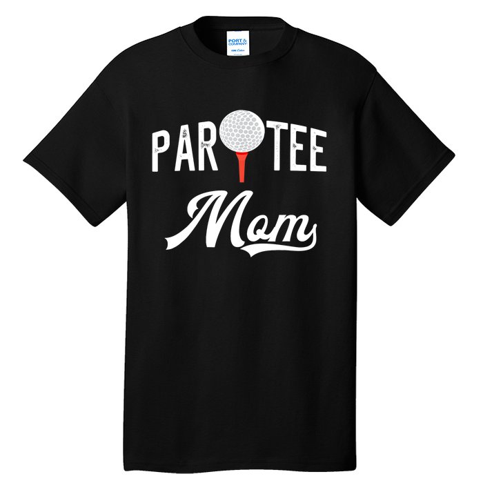 Par Tee Mom Funny Partee Golf Pun For Mom Tall T-Shirt