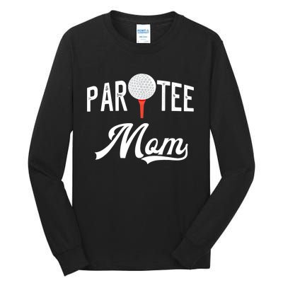 Par Tee Mom Funny Partee Golf Pun For Mom Tall Long Sleeve T-Shirt