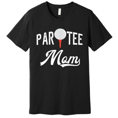 Par Tee Mom Funny Partee Golf Pun For Mom Premium T-Shirt