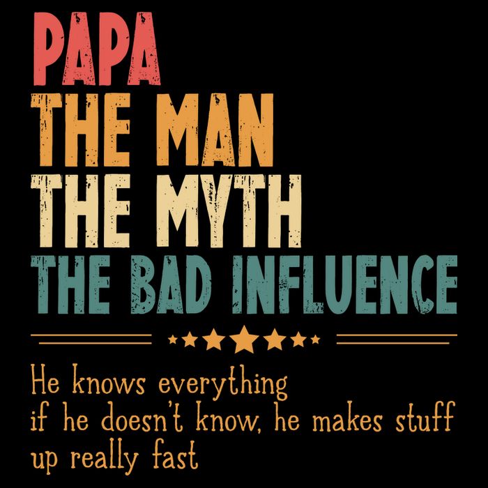 Papa The Man The Myth The Bad Influence Fathers Day Performance Shirt