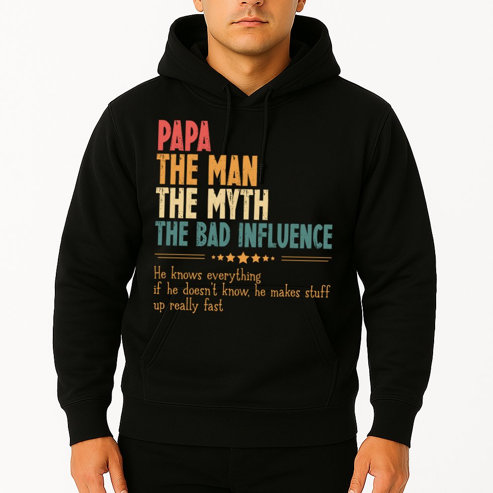 Papa The Man The Myth The Bad Influence Fathers Day Hoodie